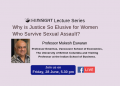 Why is Justice So Elusive for Women Who Survive Sexual Assault?